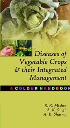 Diseases of Vegetable Crops and Their Integrated