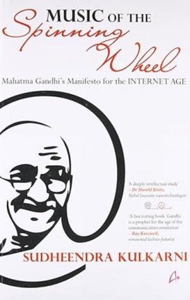 Music of the Spinning Wheel: Mahatma Gandhi's Manifesto for the Internet Age