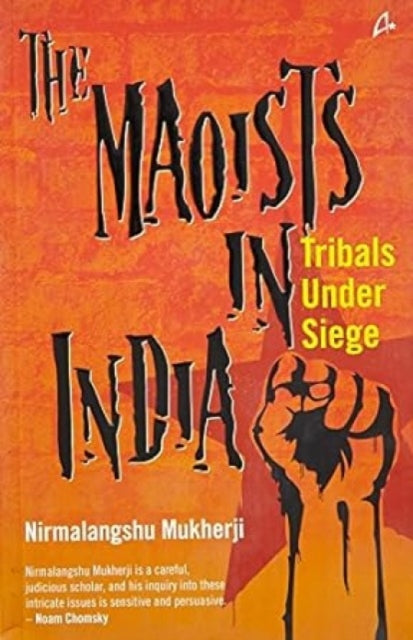 Maoists in India: Tribals Under Siege