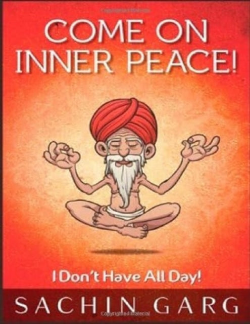 Come on Inner Peace!: I Don't Have All Day!