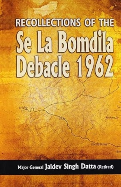 Recollections of the Se La-Bomdila Debacle 1962