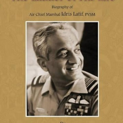 The Ladder of His Life: Biography of Air Chief Marshal Idris Hasan Latif, PVSM