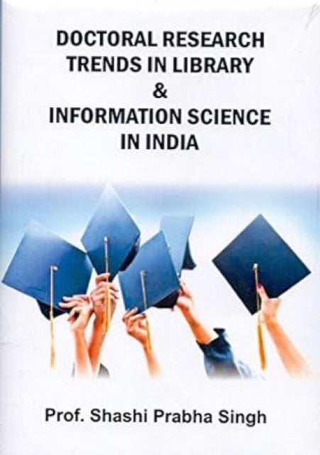 Doctoral Research Trends in Library and Information Science in India