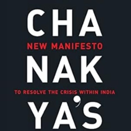 Chanakya's: New Manifesto to Resolve the Crisis
