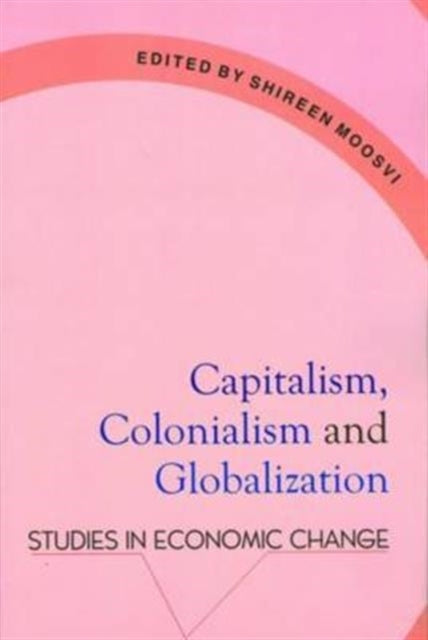 Capitalism, Colonialism & Globalization – Studies in Economic Change