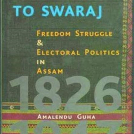 Planter Raj to Swaraj – Freedom Struggle & Electoral Politics in Assam