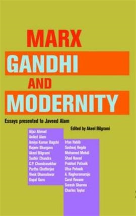 Marx, Gandhi and Modernity – Essays Presented to Javeed Alam