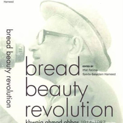 Bread Beauty Revolution – Khwaja Ahmad Abbas, 1914–1987