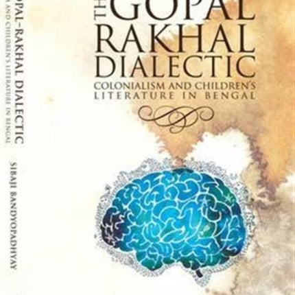 The Gopal–Rakhal Dialectic – Colonialism and Children`s Literature in Bengal