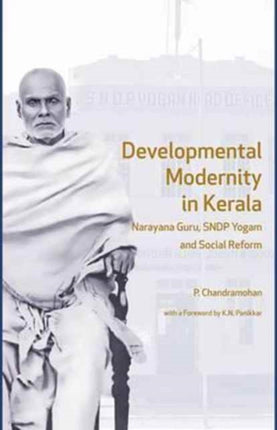 Developmental Modernity in Kerala – Narayana Guru, S.N.D.P Yogam and Social Reform