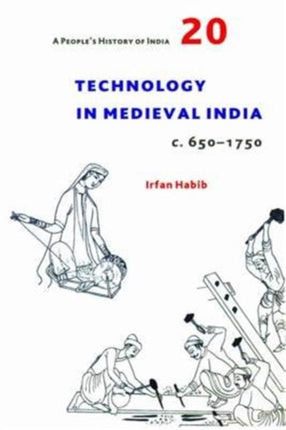 A People′s History of India 20 – Technology in Medieval India, c. 650–1750