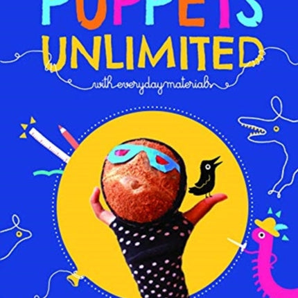 Puppets Unlimited: With Everyday Materials