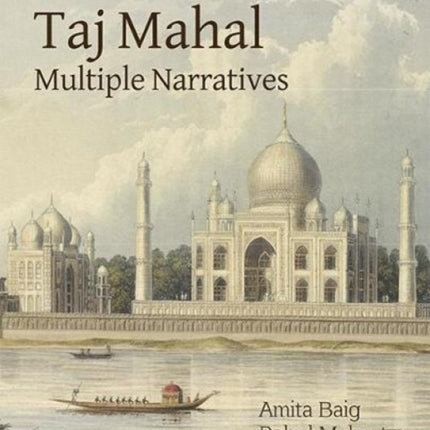 Taj Mahal Multiple Narratives