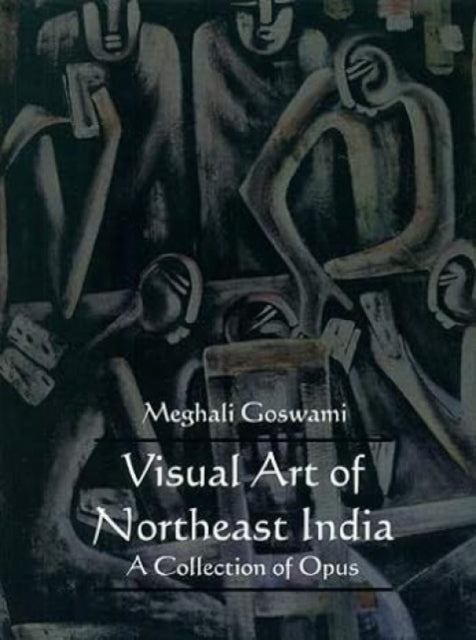 Visual Art of Northeast India A Collection of Opus