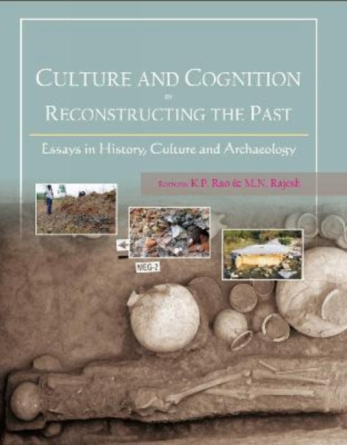 Culture and Cognition in Reconstructing the Past:: Essays in History, Culture and Archaeology