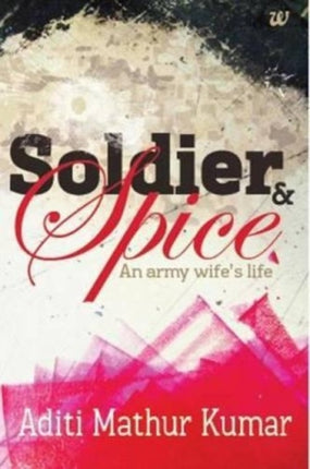 Soldier & Spice: An Army Wife's Life