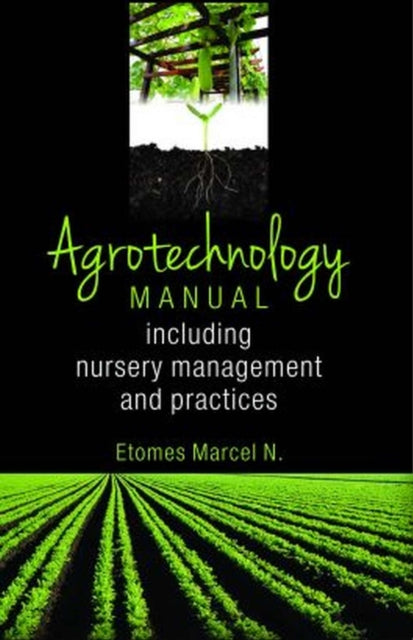 Agrotechnology Manual: Including Nursery