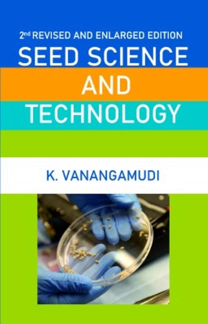 Seed Science and Technology: 2nd Fully Revised