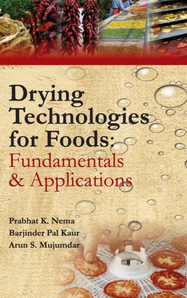 Drying Technologies for Foods: Fundamentals &