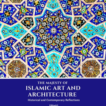 The Majesty of Islamic Art and Architecture