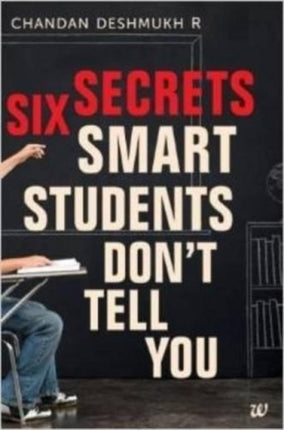 Six Secrets Smart Students Don't Tell You