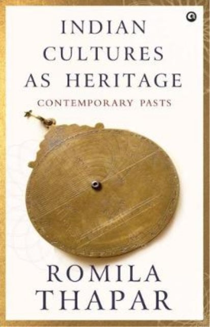 INDIAN CULTURES AS HERITAGE: Contemporary Pasts