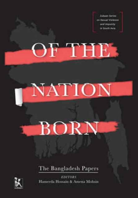 Of the Nation Born – The Bangladesh Papers