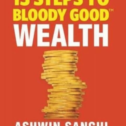 13 Steps to Bloody Good Wealth