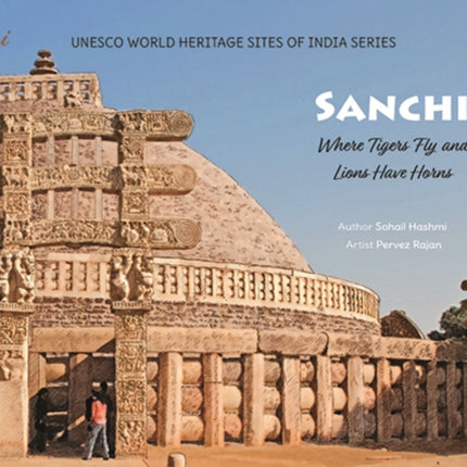 Sanchi: Where Tigers Fly and Lions Have Horns