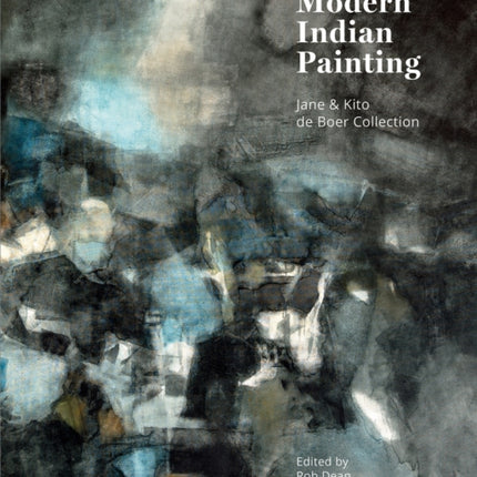 Modern Indian Painting: Jane and Kito de Boer Collection