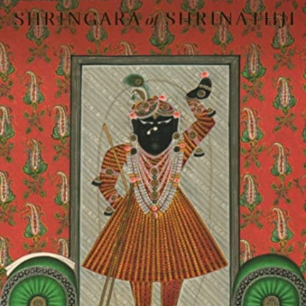 Shringara of Shrinathji: From the Collection of the Late Gokal Lal Mehta