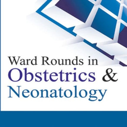 Ward Rounds in Obstetrics & Neonatology
