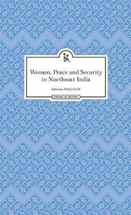 Women, Peace and Security in Northeast India