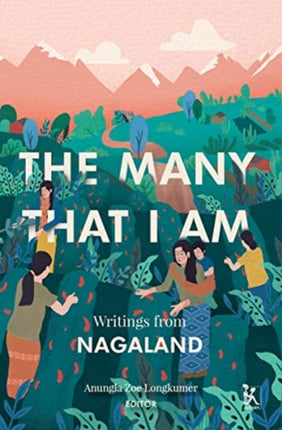 The Many That I Am – Writings from Nagaland