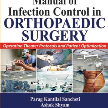 Manual of Infection Control in Orthopaedic Surgery: Operation Theater Protocols and Patient Optimization