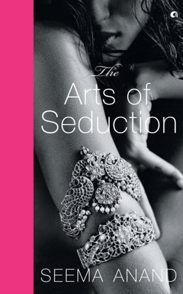 THE ARTS OF SEDUCTION: The 21st century guide to