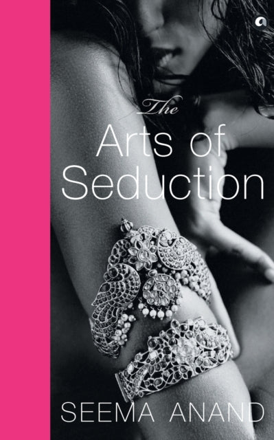 THE ARTS OF SEDUCTION: The 21st century guide to