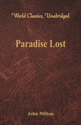 Paradise Lost: (World Classics, Unabridged)