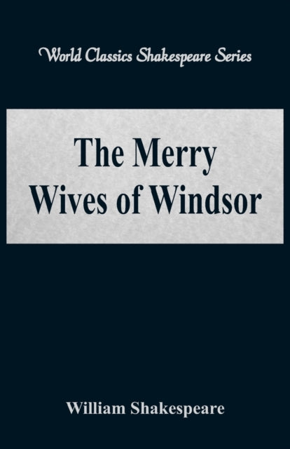 The Merry Wives of Windsor: (World Classics