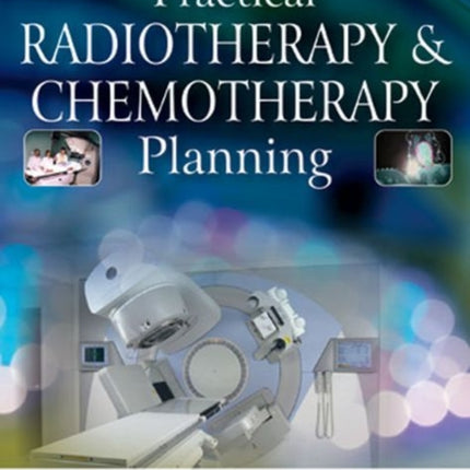 Practical Radiotherapy & Chemotherapy Planning