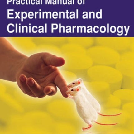 Practical Manual of Experimental and Clinical Pharmacology