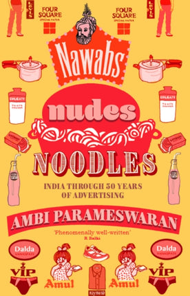 Nawabs, Nudes, Noodles: India Through 50 Years of Advertising