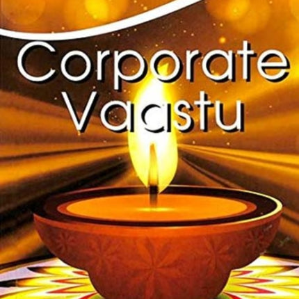 Corporate Vaastu: Applied Indian Architecture for Righteous Earning