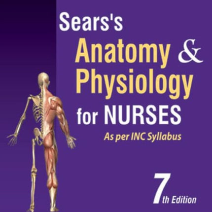 Sear's Anatomy and Physiology for Nurses