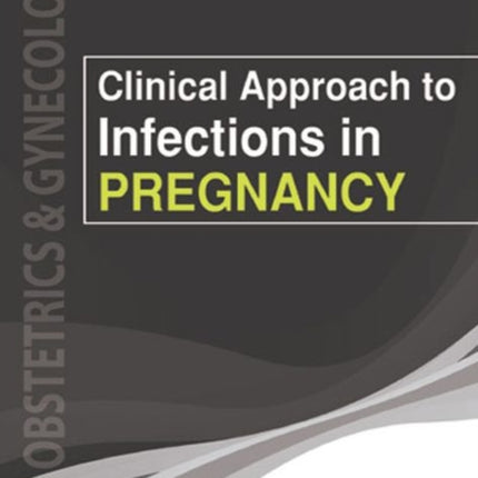 Clinical Approach to Infections in Pregnancy