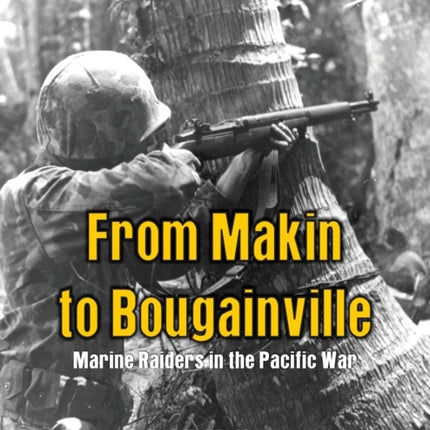 From Makin to Bougainville:: Marine Raiders in
