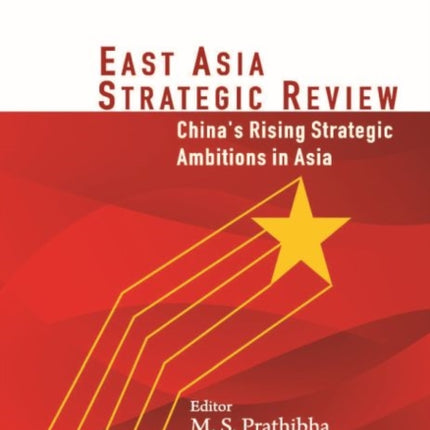 East Asia Strategic Review: China's Rising Strategic Ambitions in Asia