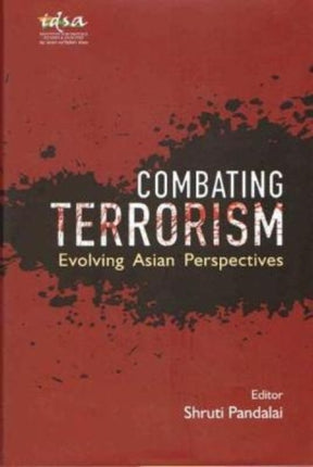 Combating Terrorism: Evolving Asian Perspectives