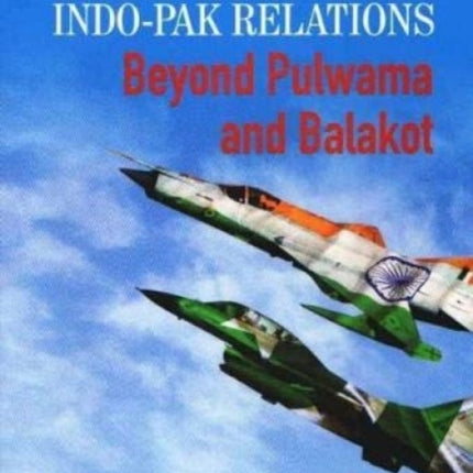 Indo-Pak Relations: Beyond Pulwama and Balakot