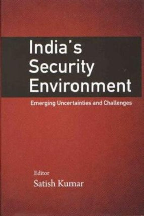 India`s Security Environment: Emerging Uncertainties and Challenges